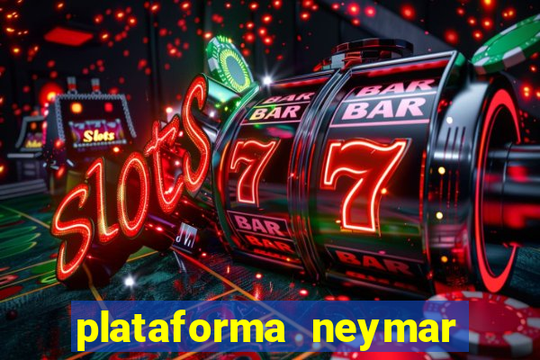 plataforma neymar jr bet